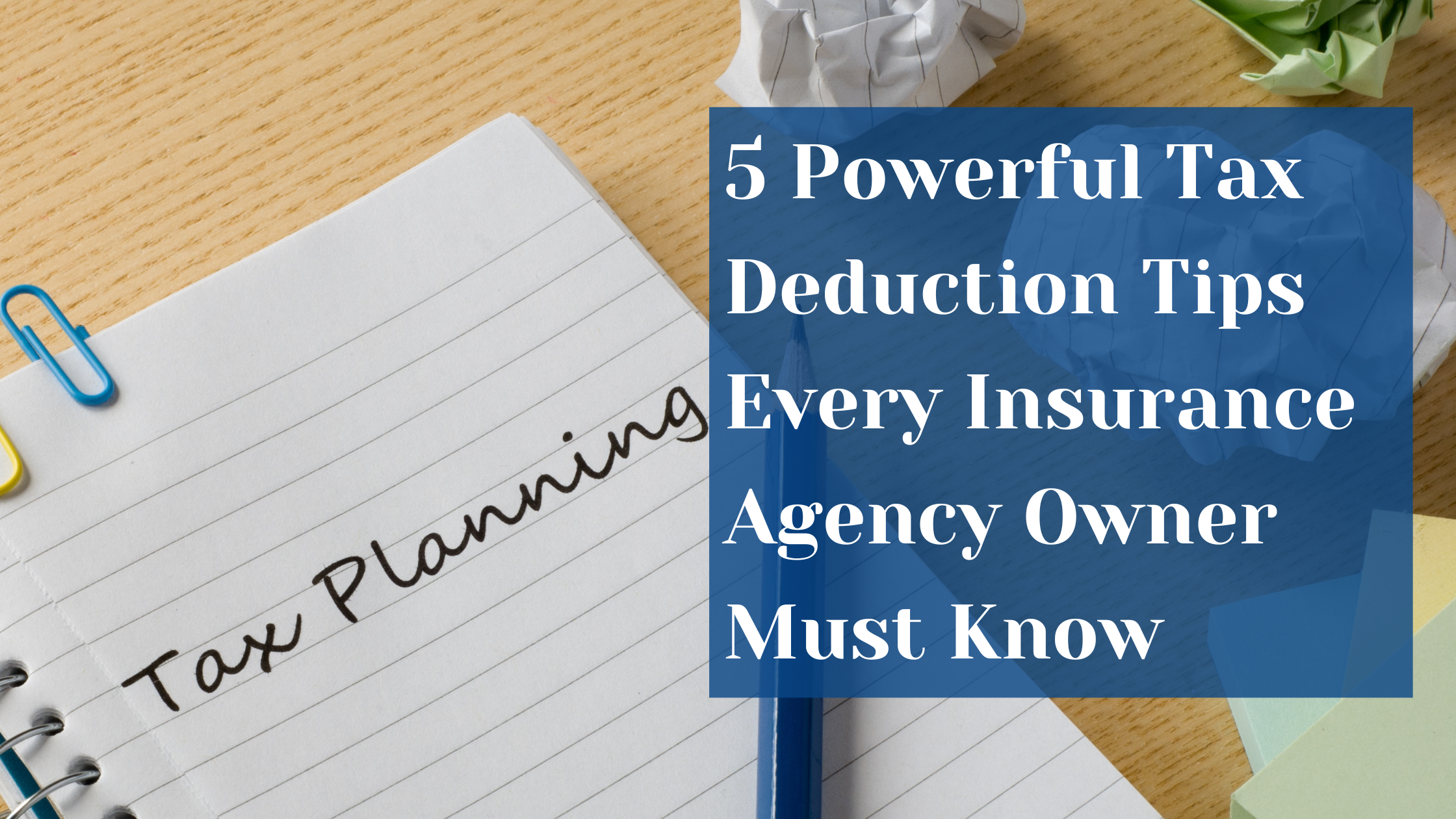 5 Powerful Tax Deduction Tips Every Insurance Agency Owner Must Know