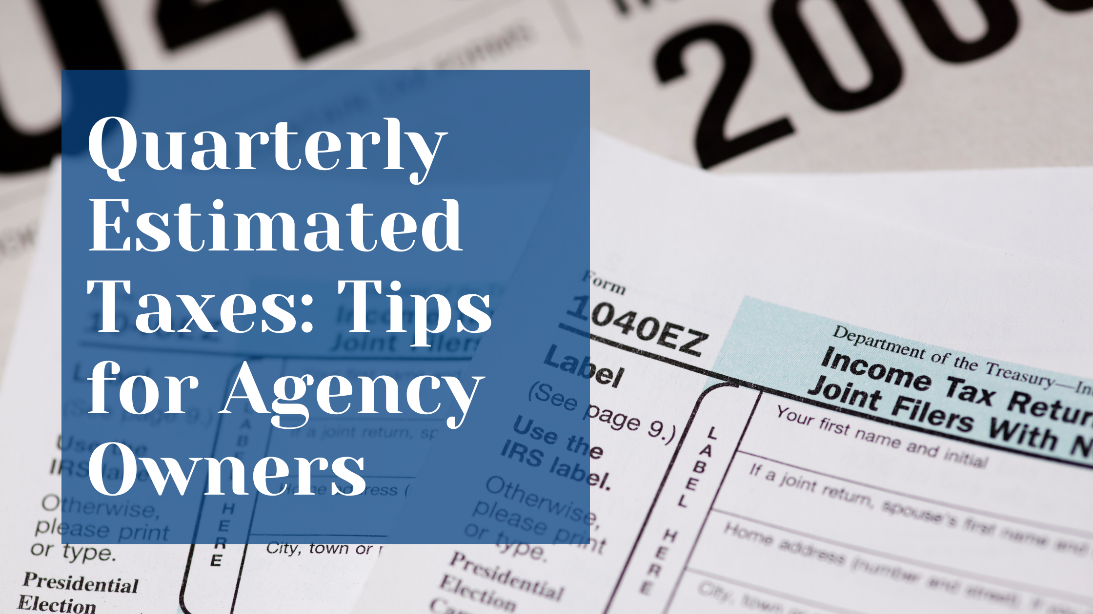 Quarterly Estimated Taxes Explained: What Every Agency Owner Should Know
