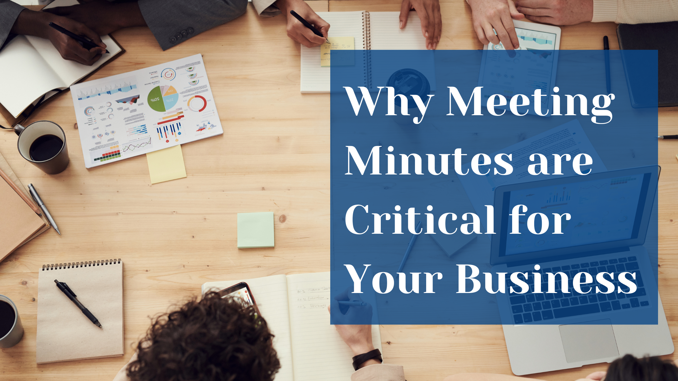 The Importance of Meeting Minutes and Why You Need to Keep Them